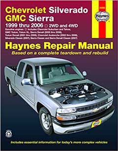 Chevrolet Silverado GMC Sierra Pick-ups '99-'06 Haynes Repair Manual: 1999 thru 2006 2WD and 4WD