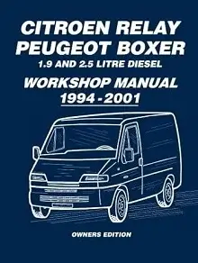 Citroen Relay Peugeot Boxer 1.9 and 2.5 Diesel 1994-2001 Repair Manual